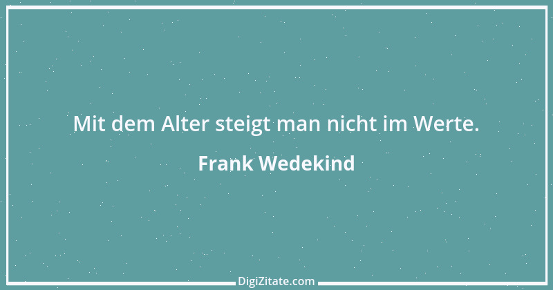 Zitat von Frank Wedekind 50