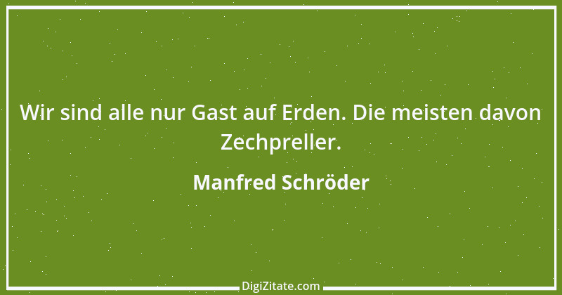 Zitat von Manfred Schröder 100