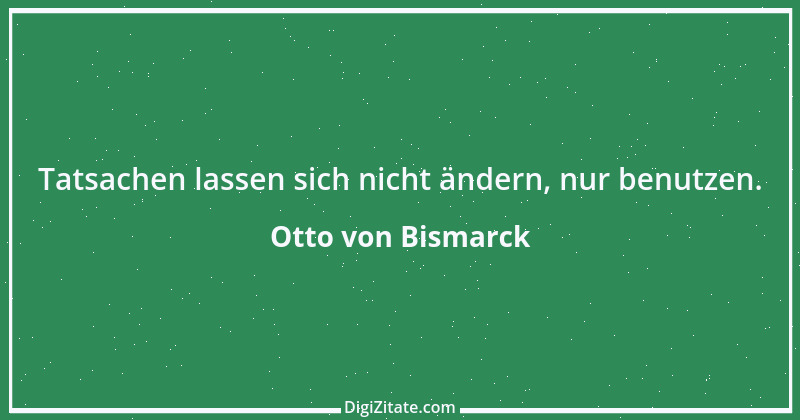 Zitat von Otto von Bismarck 100