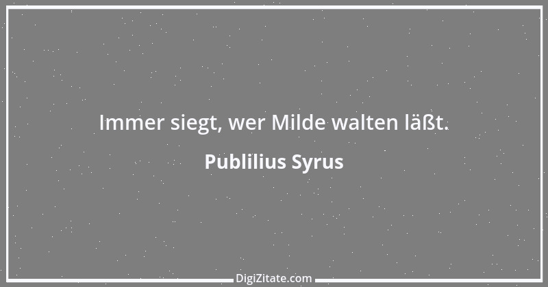 Zitat von Publilius Syrus 67