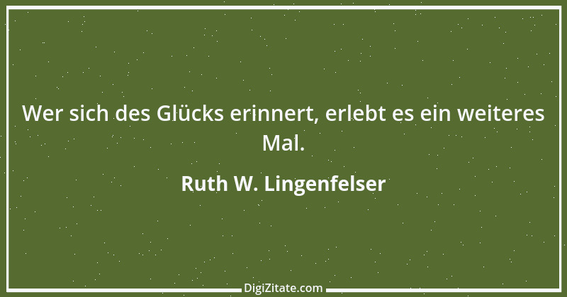 Zitat von Ruth W. Lingenfelser 43