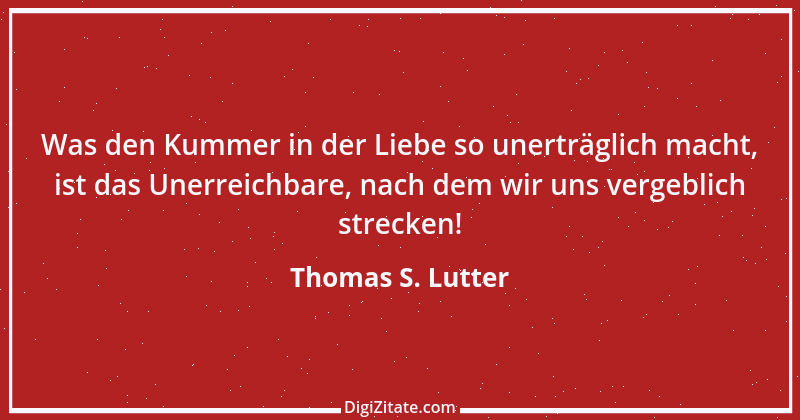 Zitat von Thomas S. Lutter 108