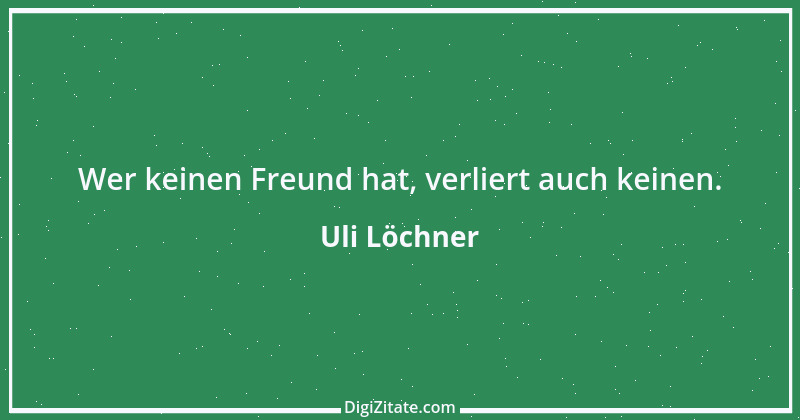 Zitat von Uli Löchner 31