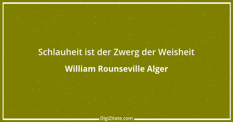 Zitat von William Rounseville Alger 1