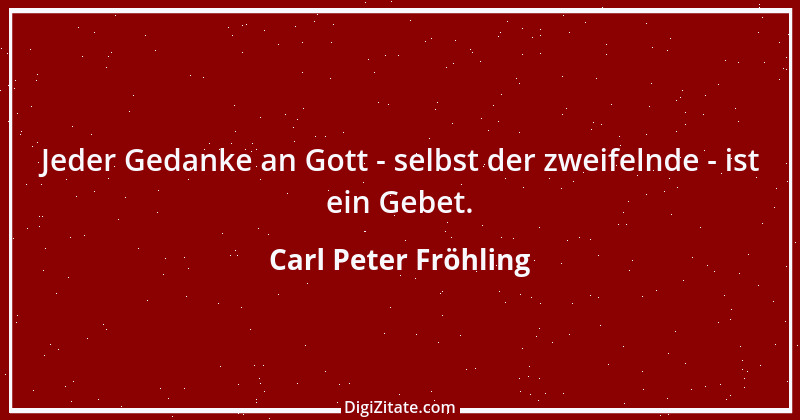 Zitat von Carl Peter Fröhling 120