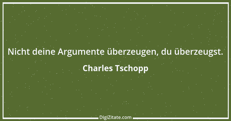 Zitat von Charles Tschopp 23