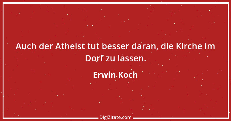 Zitat von Erwin Koch 534