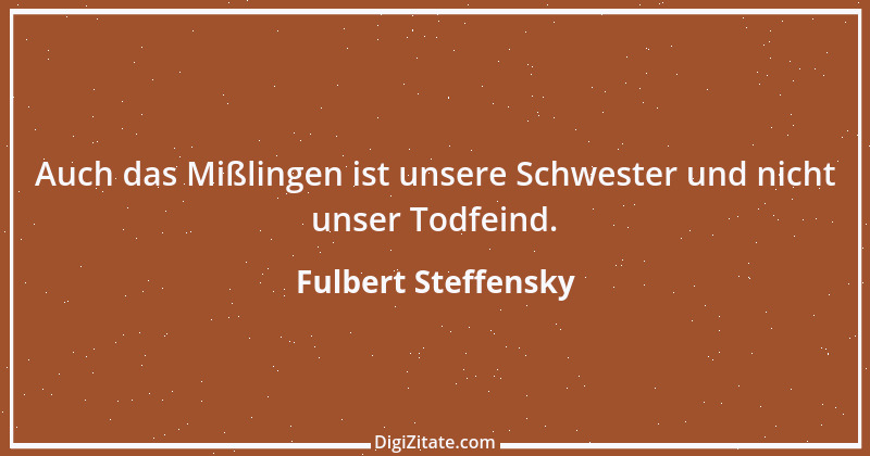 Zitat von Fulbert Steffensky 1