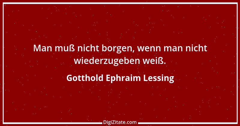 Zitat von Gotthold Ephraim Lessing 325