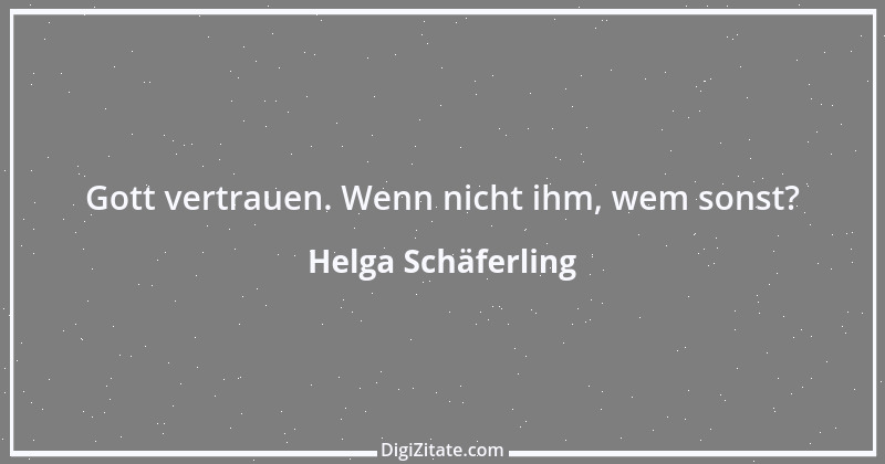 Zitat von Helga Schäferling 158