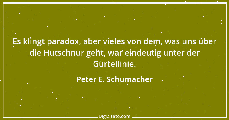 Zitat von Peter E. Schumacher 208