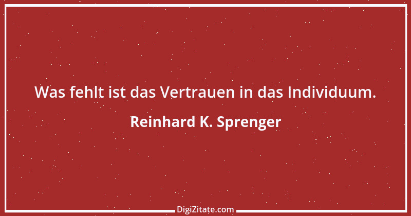 Zitat von Reinhard K. Sprenger 9