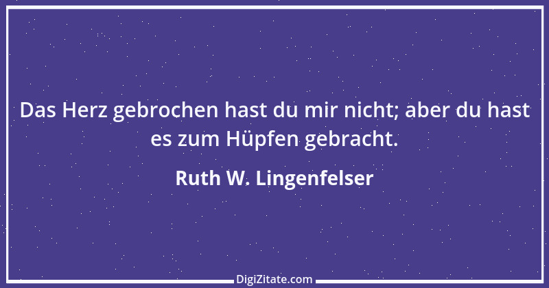 Zitat von Ruth W. Lingenfelser 44