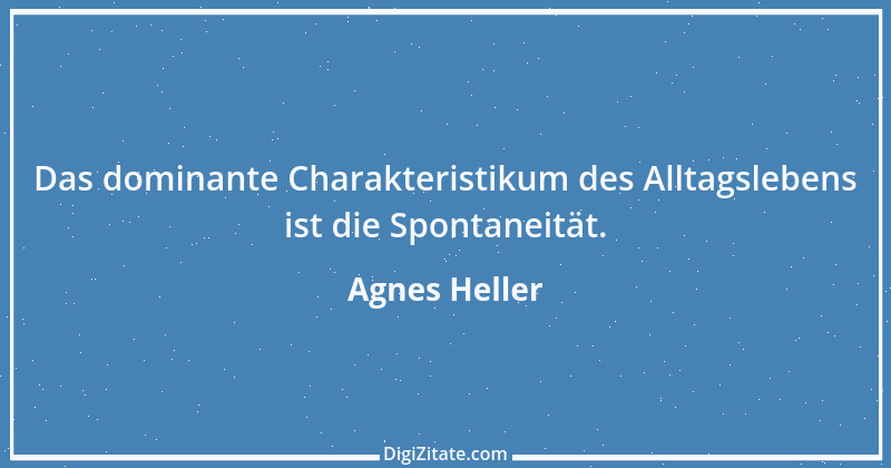 Zitat von Agnes Heller 3