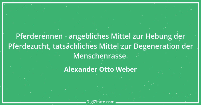 Zitat von Alexander Otto Weber 15