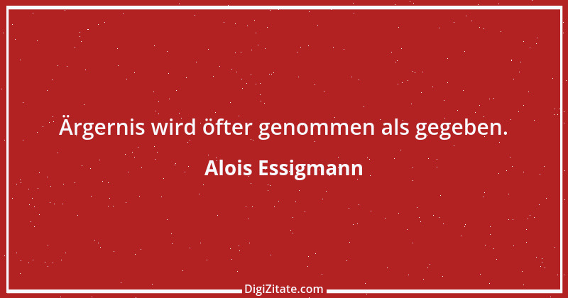 Zitat von Alois Essigmann 17