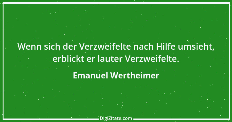 Zitat von Emanuel Wertheimer 479