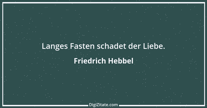 Zitat von Friedrich Hebbel 759