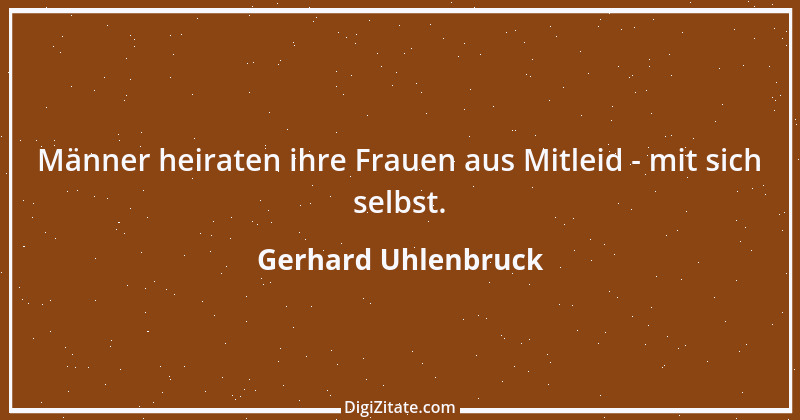 Zitat von Gerhard Uhlenbruck 224