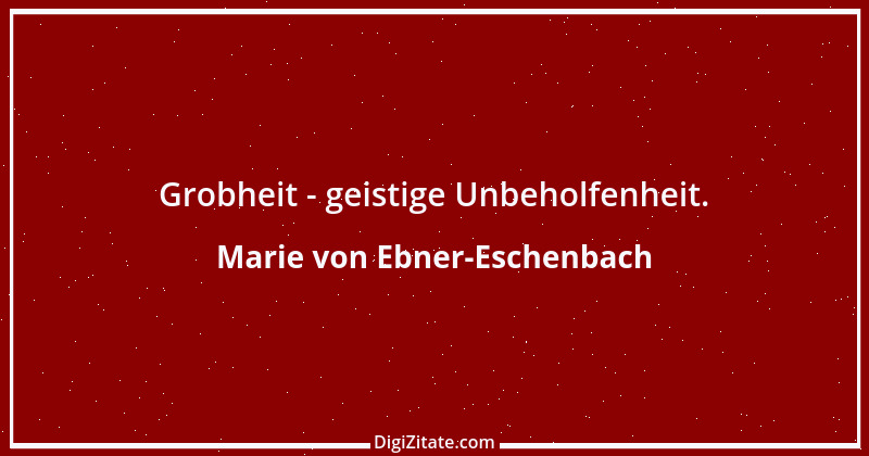 Zitat von Marie von Ebner-Eschenbach 372