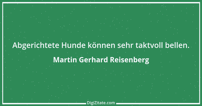 Zitat von Martin Gerhard Reisenberg 2719