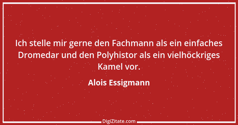 Zitat von Alois Essigmann 18