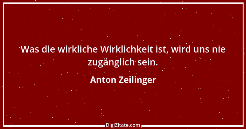 Zitat von Anton Zeilinger 1