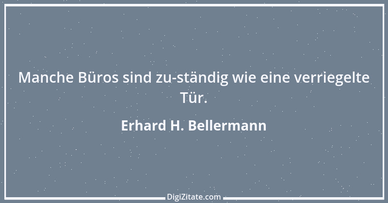 Zitat von Erhard H. Bellermann 919