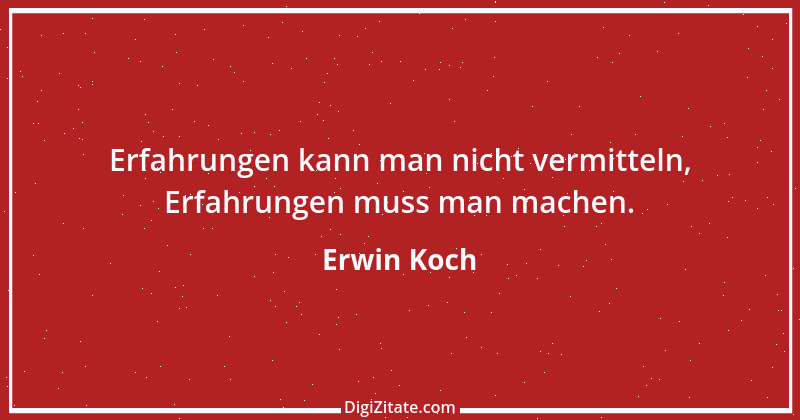 Zitat von Erwin Koch 536