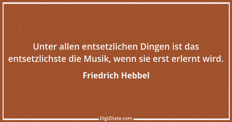 Zitat von Friedrich Hebbel 760