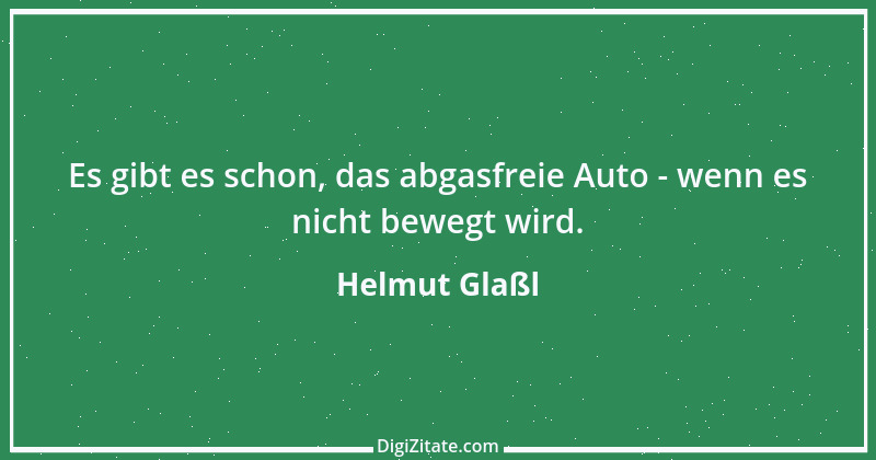 Zitat von Helmut Glaßl 357