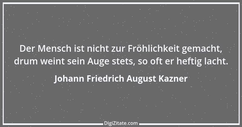 Zitat von Johann Friedrich August Kazner 1