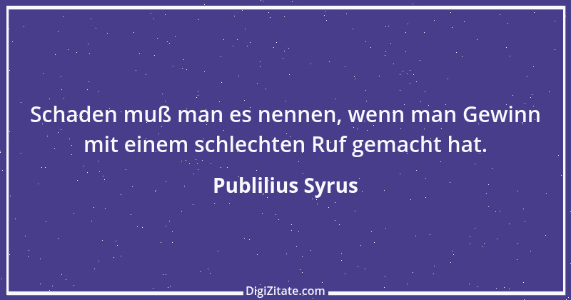 Zitat von Publilius Syrus 70