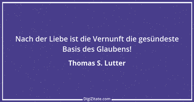 Zitat von Thomas S. Lutter 111