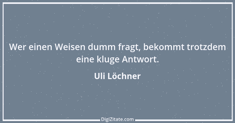 Zitat von Uli Löchner 34