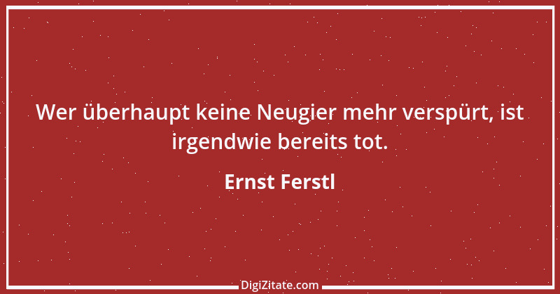 Zitat von Ernst Ferstl 2235