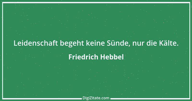 Zitat von Friedrich Hebbel 149