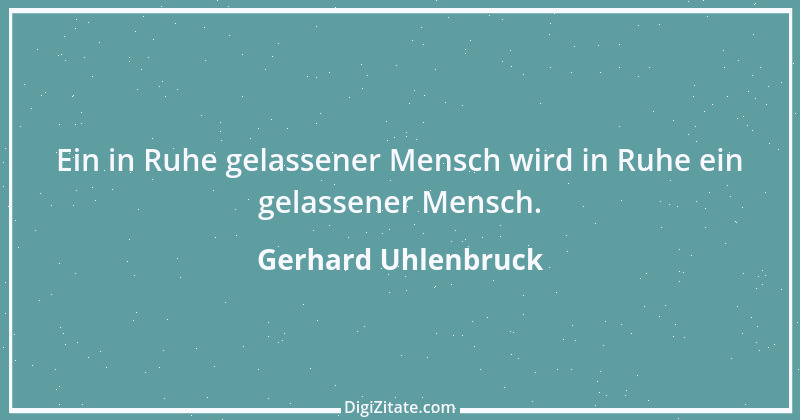 Zitat von Gerhard Uhlenbruck 614