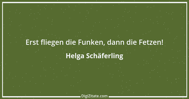 Zitat von Helga Schäferling 549