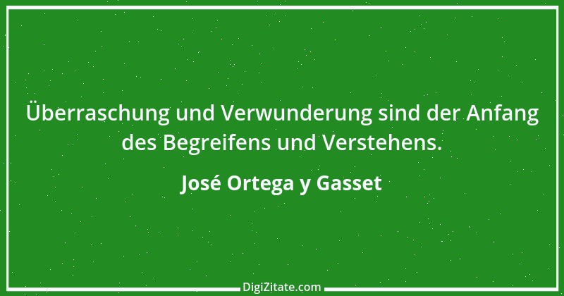 Zitat von José Ortega y Gasset 4