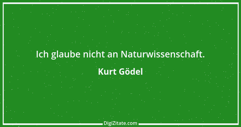 Zitat von Kurt Gödel 1