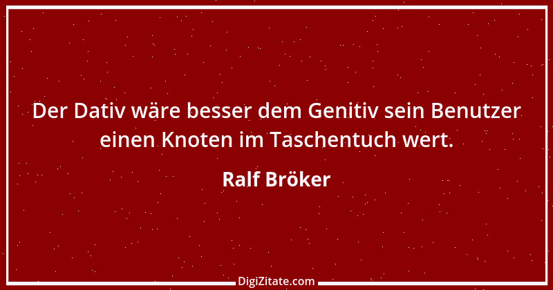 Zitat von Ralf Bröker 3