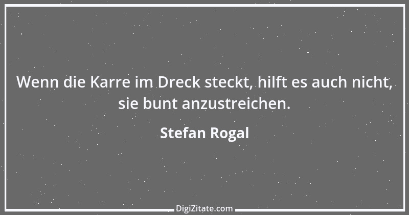 Zitat von Stefan Rogal 163