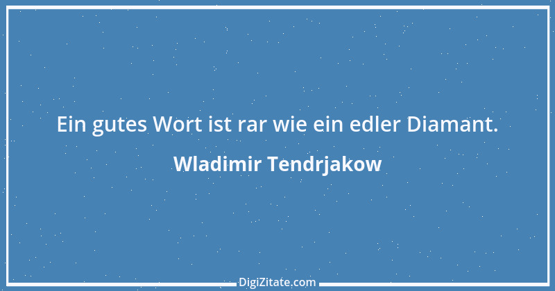 Zitat von Wladimir Tendrjakow 52