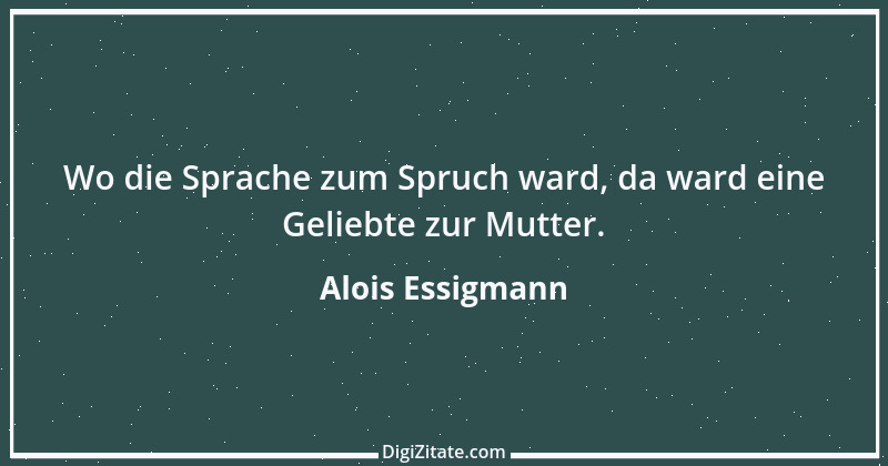 Zitat von Alois Essigmann 19