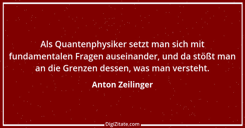 Zitat von Anton Zeilinger 2