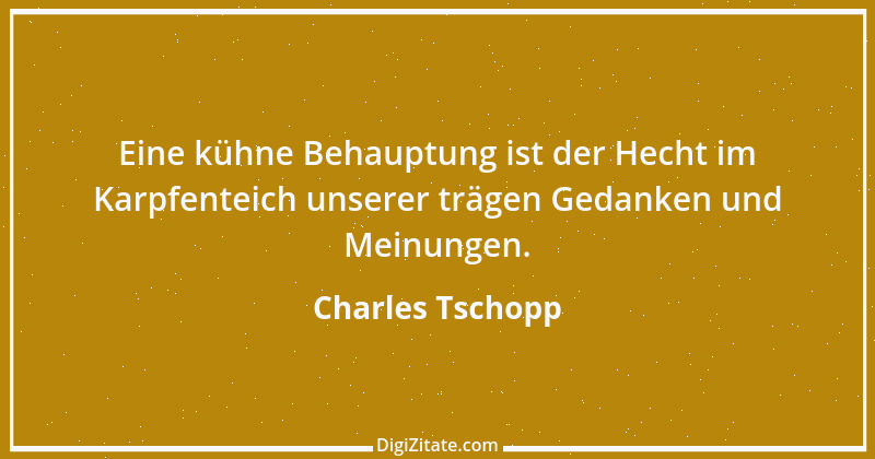 Zitat von Charles Tschopp 26