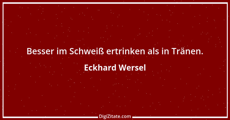 Zitat von Eckhard Wersel 5