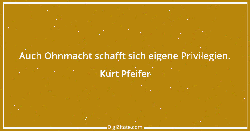 Zitat von Kurt Pfeifer 20