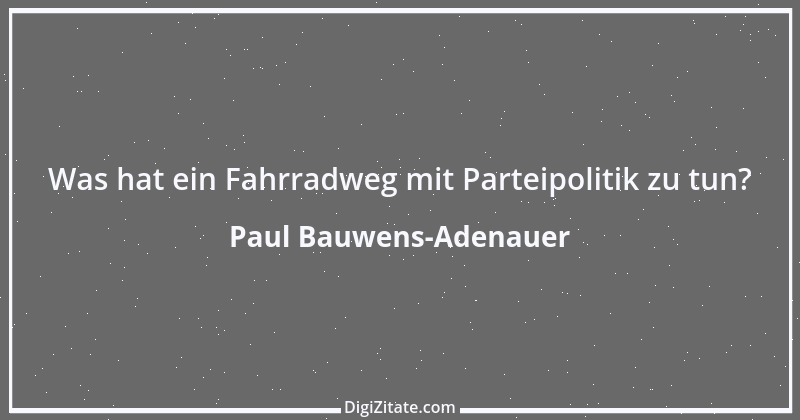 Zitat von Paul Bauwens-Adenauer 1